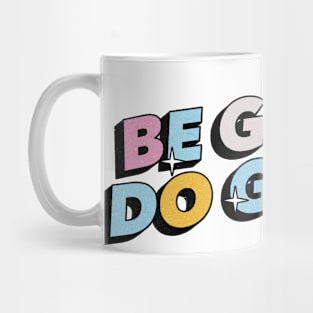 Be good do good - Positive Vibes Motivation Quote Mug